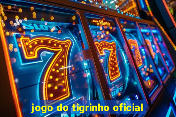 jogo do tigrinho oficial